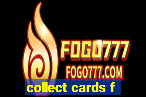 collect cards f